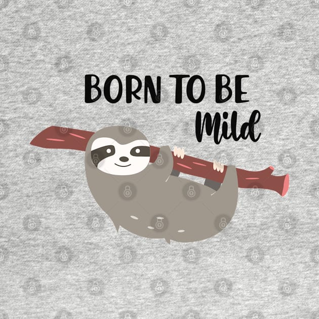 Sloth - Born to be mild by KC Happy Shop